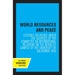 World Resources and Peace: Lectures Delivered Under the Auspices of the Committee on International Relations on the Berkeley Campus of the University
