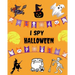 I Spy Halloween: A Fun Halloween Activity Book For Kids Preschoolers & Toddlers I Spy with my little Eye Something Beginning with..., I