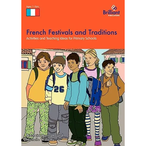 French Festivals and Traditions-Activities and Teaching Ideas for Primary Schools