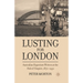 Lusting for London: Australian Expatriate Writers at the Hub of Empire, 1870-1950
