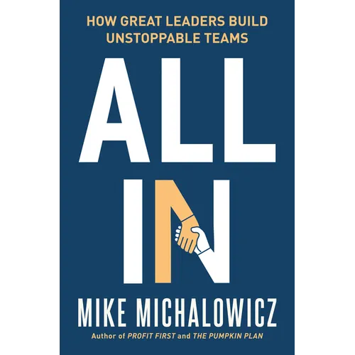 All in: How Great Leaders Build Unstoppable Teams