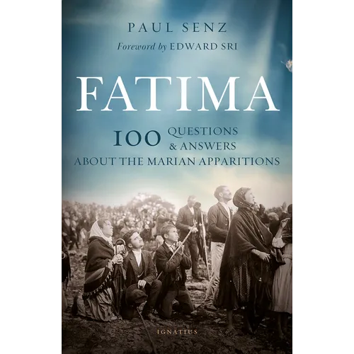 Fatima: 100 Questions and Answers about the Marian Apparitions