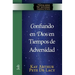 Confiando en Dios en Tiempos de Adversidad / Trusting God in Times of Adversity