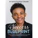Success Blueprint: Timeless Principles to Enable You to Identify & Accomplish True Success & Fulfilment in All Areas of Life