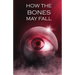 How the Bones May Fall