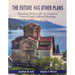The Future Has Other Plans: Planning Holistically to Conserve Natural and Cultural Heritage