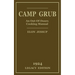 Camp Grub (Legacy Edition): A Classic Handbook on Outdoors Cooking and Having Delicious Meals and Camp and on the Trail