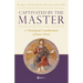 Captivated by the Master: A Theological Consideration of Jesus Christ