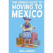 The Gringo Guide To Moving To Mexico.: Everything You Need To Know Before Moving To Mexico.