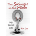 The Swinger in the Mirror: My Secret Life