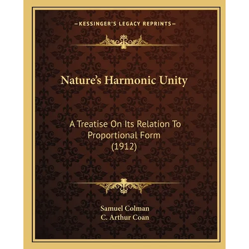 Nature's Harmonic Unity: A Treatise On Its Relation To Proportional Form (1912)