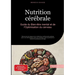 Nutrition cérébrale: Guide du Bien-être mental et de l'Optimisation du cerveau: Découvrez les bases de la médecine nutritionnelle pratique pour une al