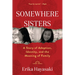 Somewhere Sisters: A Story of Adoption, Identity, and the Meaning of Family