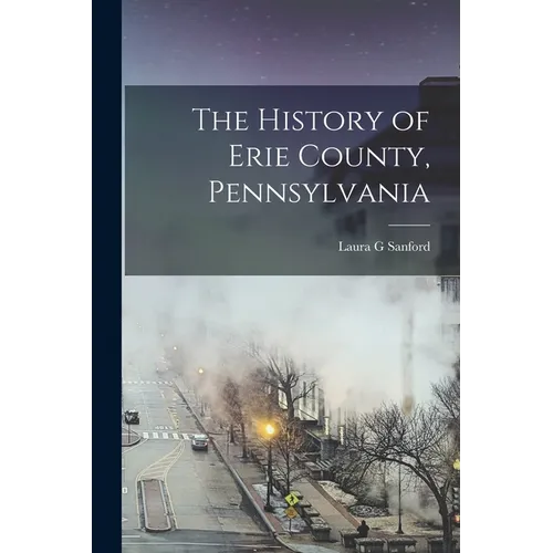 The History of Erie County, Pennsylvania