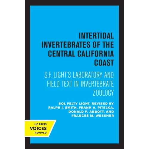 Intertidal Invertebrates of the Central California Coast: S.F. Light's Laboratory and Field Text in Invertebrate Zoology