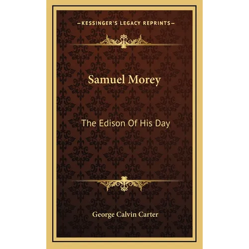 Samuel Morey: The Edison Of His Day
