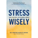 Stress Wisely: How to Be Well in an Unwell World