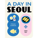 A Day in Seoul: A Korean Cookbook