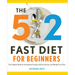 The 5:2 Fast Diet for Beginners: The Complete Book for Intermittent Fasting with Easy Recipes and Weight Loss Plans