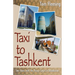 Taxi to Tashkent: Two Years with the Peace Corps in Uzbekistan