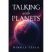 Talking with Planets: An Illustrated Pocket Edition of Nikola Tesla's Visionary Address