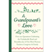 A Grandparent's Love: Over 200 Quotations Celebrating the Unshakeable Bond and Boundless Joy of Our Most Precious Teachers, Caregivers & Family
