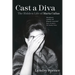 Cast a Diva: The Hidden Life of Maria Callas