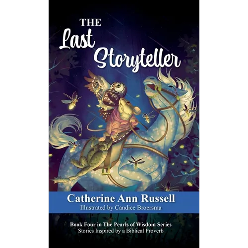 The Last Storyteller: Book Four in The Pearls of Wisdom Series: Stories Inspired by a Biblical Proverb