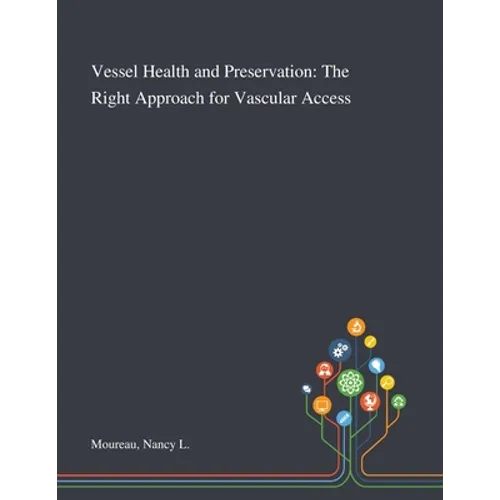 Vessel Health and Preservation: The Right Approach for Vascular Access