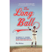 The Long Ball: The Summer of '75 -- Spaceman, Catfish, Charlie Hustle, and the Greatest World Series Ever Played