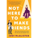 Not Here to Make Friends