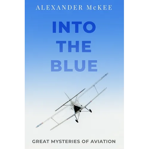 Into the Blue: Great Mysteries of Aviation