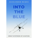Into the Blue: Great Mysteries of Aviation