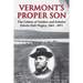 Vermont's Proper Son: The Letters of Soldier and Scholar Edwin Hall Higley, 1861 - 1871