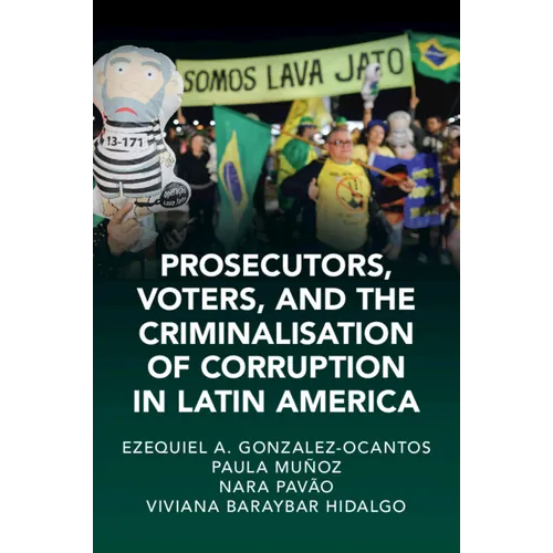 Prosecutors, Voters and The Criminalization of Corruption in Latin America