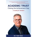 Academic Trust: Closing the Achievement Gap: A Guide for Teachers