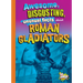 Awesome, Disgusting, Unusual Facts about Roman Gladiators