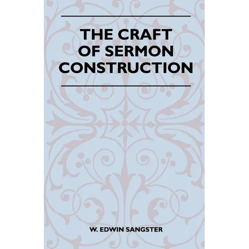 The Craft of Sermon Construction