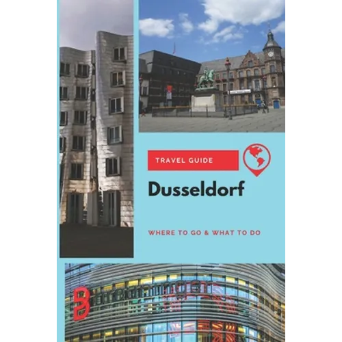 Dusseldorf Travel Guide: Where to Go & What to Do