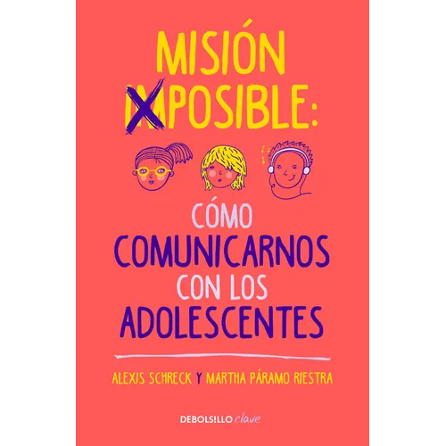 Misión Imposible: Cómo Comunicarnos Con Los Adolescentes / Mission Impossible: How to Communicate with Teenagers?