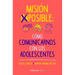 Misión Imposible: Cómo Comunicarnos Con Los Adolescentes / Mission Impossible: How to Communicate with Teenagers?
