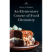 An Elementary Course of Food Chemistry