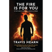 The Fire Is for You: In the Flames of Suffering, A Miracle Is Forged