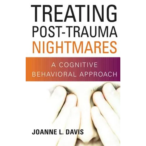 Treating Post-Trauma Nightmares: A Cognitive Behavioral Approach
