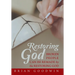 Restoring God: Broken People Can Be Remade by the Restoring God