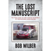 The Lost Manuscript: The True Story of One Year In The World of Professional Drag Racing