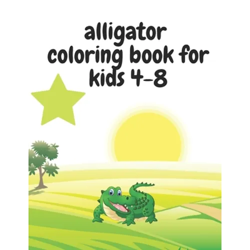 alligator coloring book for kids 4-8: Learn Fun Facts, Practice Handwriting and Color Hand Drawn Illustrations...