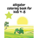 alligator coloring book for kids 4-8: Learn Fun Facts, Practice Handwriting and Color Hand Drawn Illustrations...