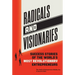 Radicals and Visionaries: Success Stories of the World's Most Revolutionary Entrepreneurs
