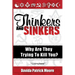 Thinkers and Sinkers: Why Are They Trying to Kill You?